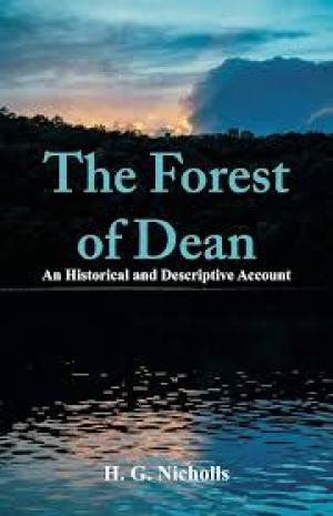 The Forest of Dean An Historical and Descriptive Account